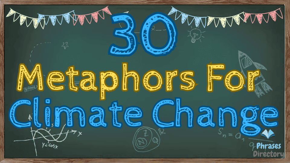 30 Metaphors for Climate Change + Quiz