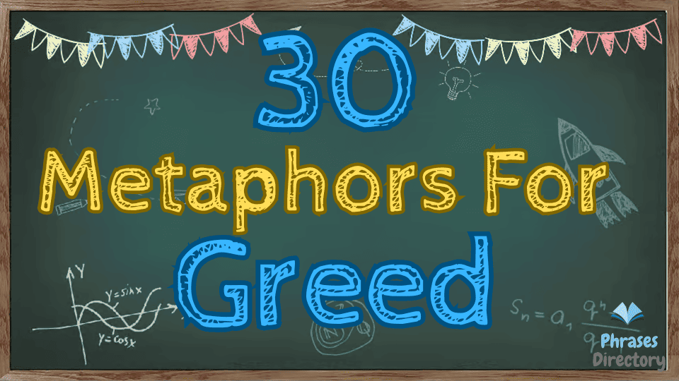 30 Metaphors for Greed: The Depths of Avarice