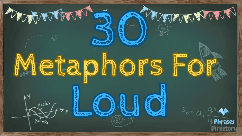 30 Metaphors for Loud: The Roaring World of Noise