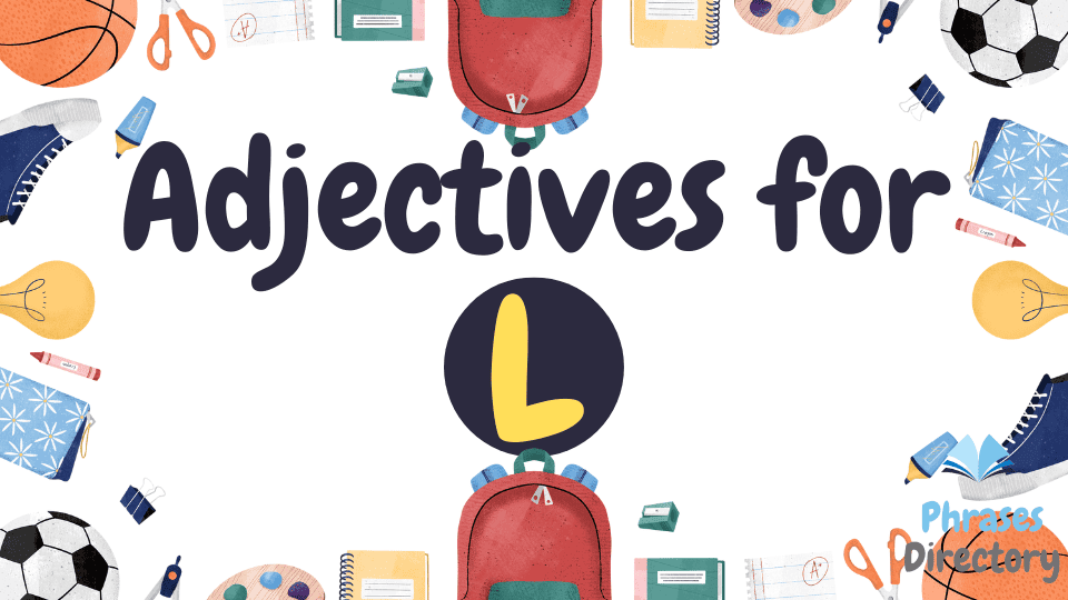 100+ Adjectives for L: Words That Start with the Letter L