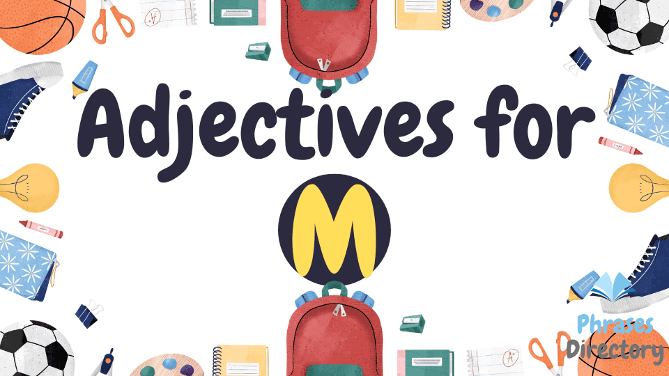 105+ Adjectives for M: Words That Start with the Letter M
