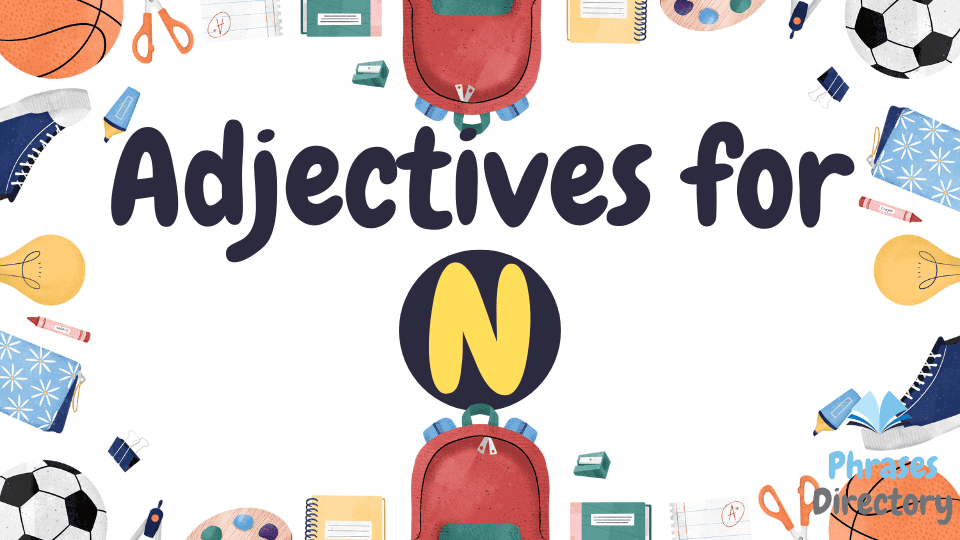 100+ Adjectives for N: Words That Start with the Letter N