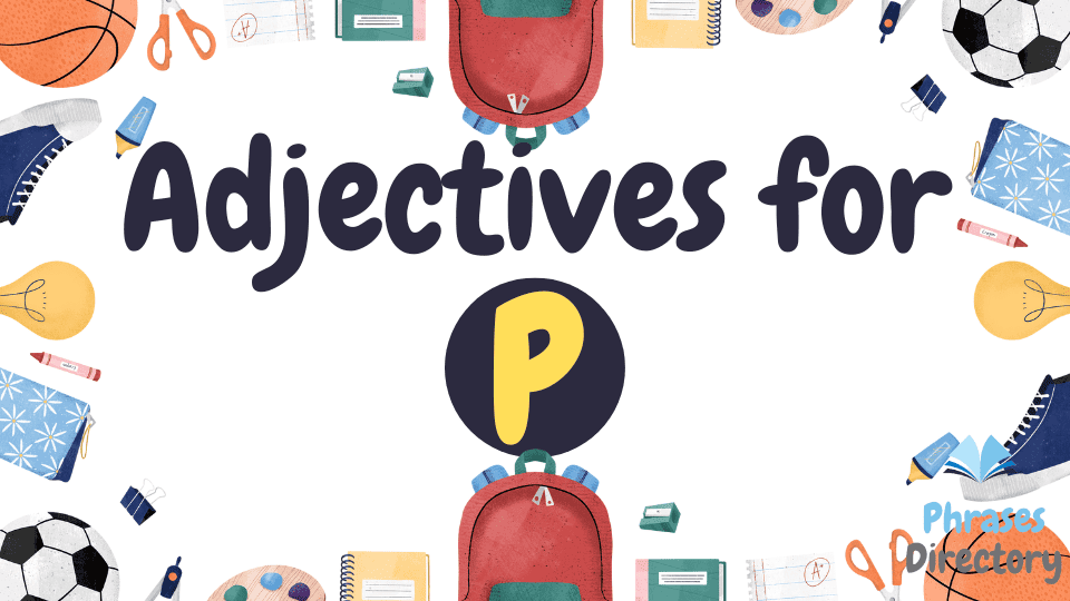 103+ Adjectives for P: Words That Start with the Letter P