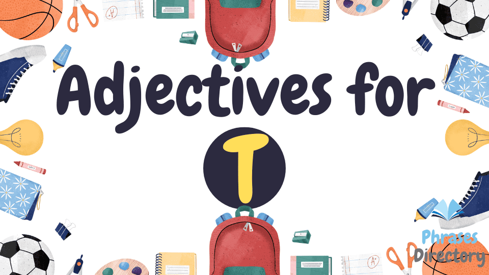 103+ Adjectives for T: Words That Start with the Letter T