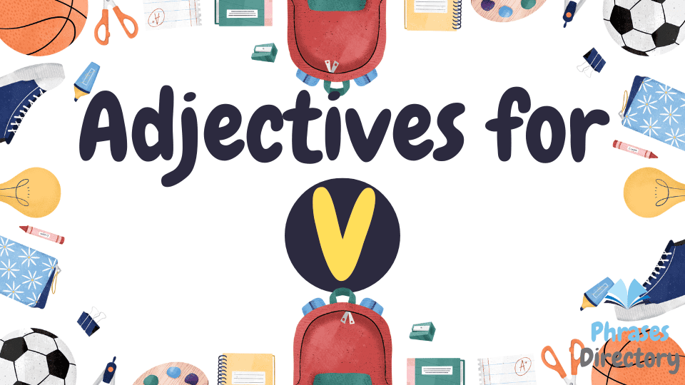 101+ Adjectives for V: Words That Start with the Letter V