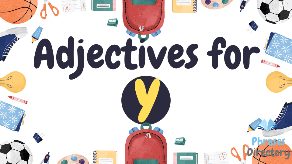89+ Adjectives for Y: Words That Start with the Letter Y