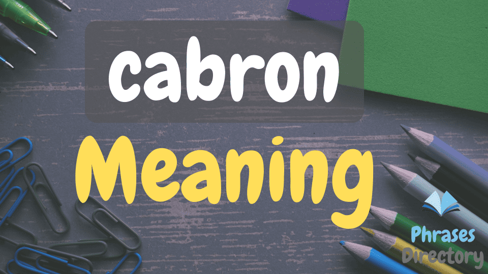 Cabron Word Meaning, Uses, and Examples