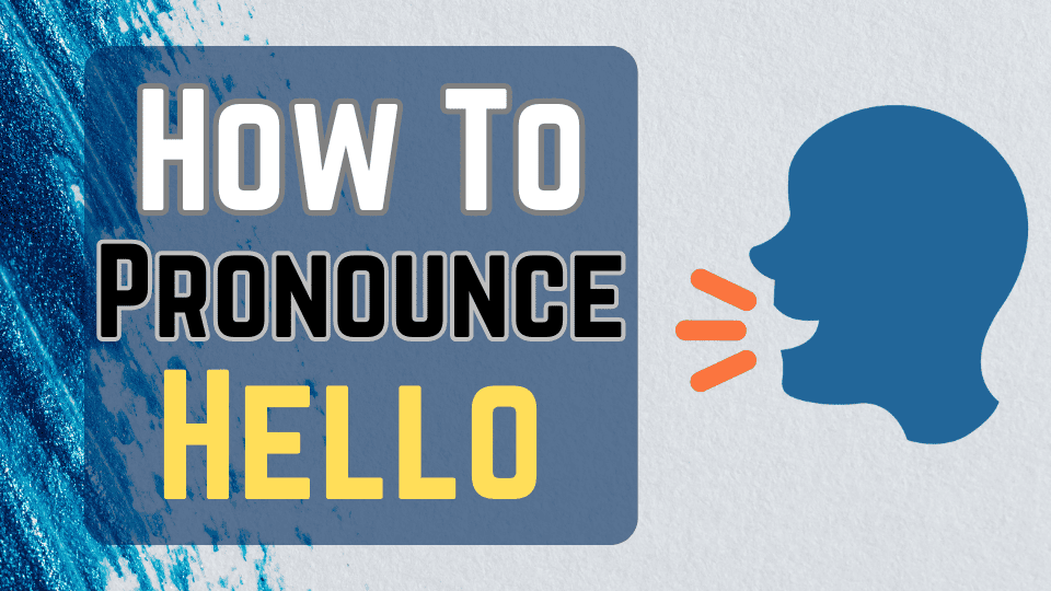 How to Pronounce Hello in English