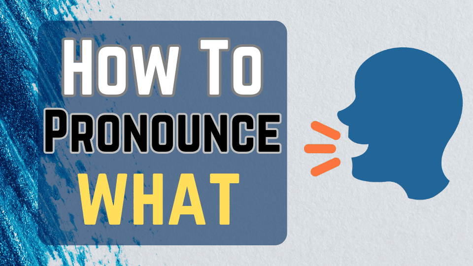 How to Pronounce What in English