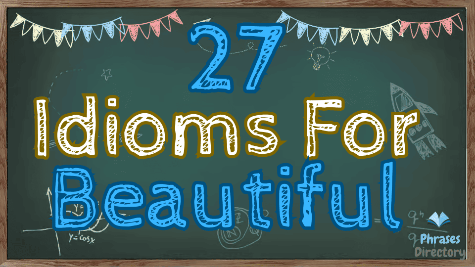 idioms for beautiful