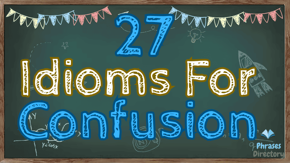 idioms for confusion