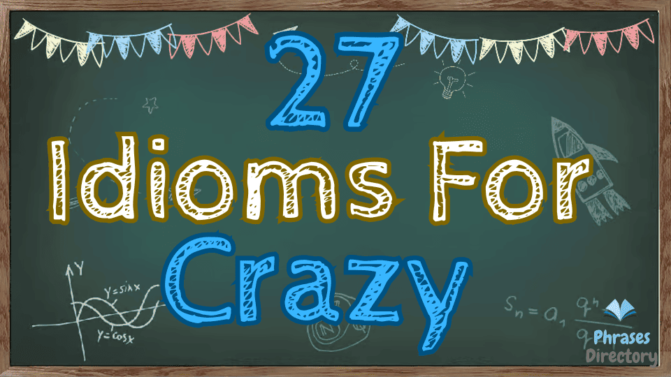 idioms for crazy