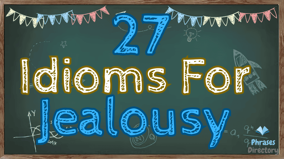 idioms for jealousy