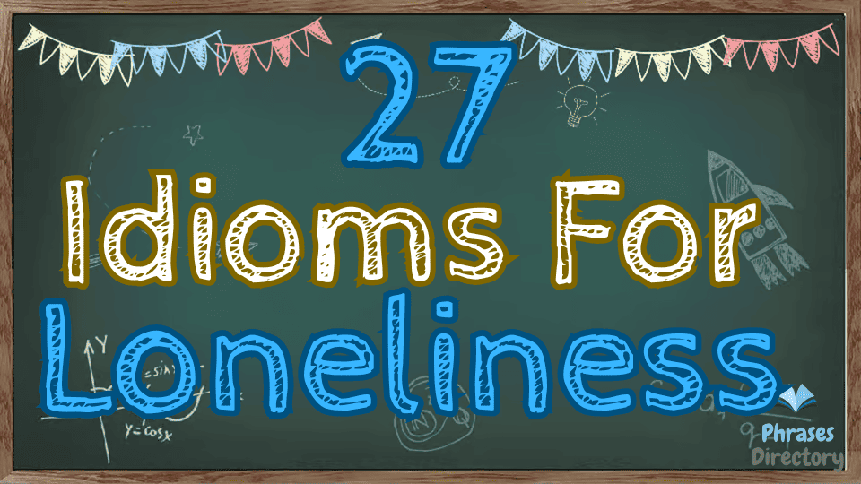 idioms for loneliness