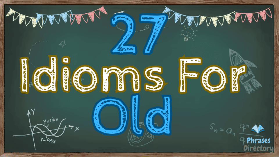 idioms for old