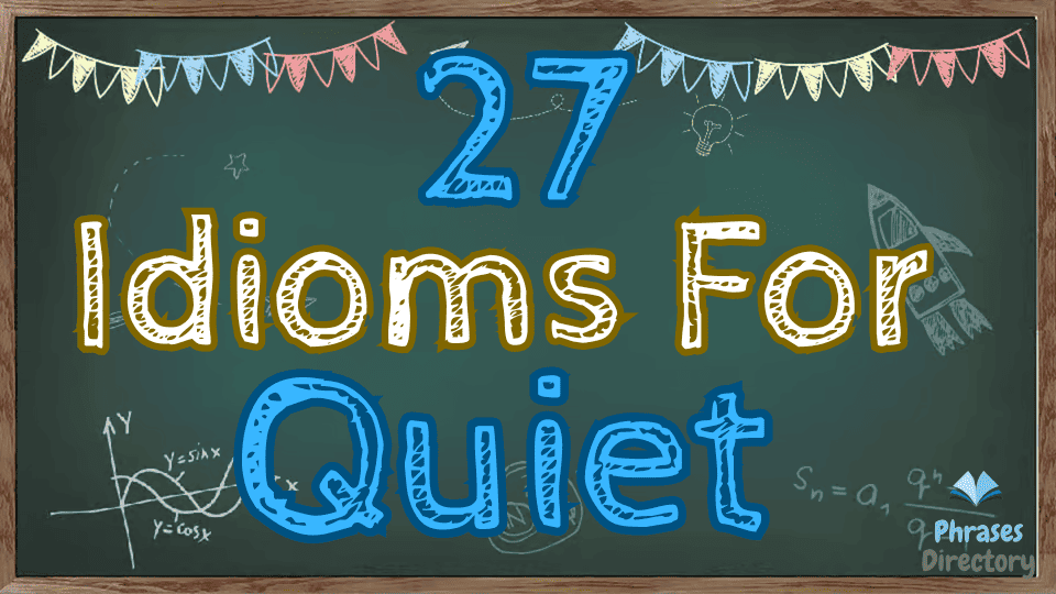 idioms for quiet