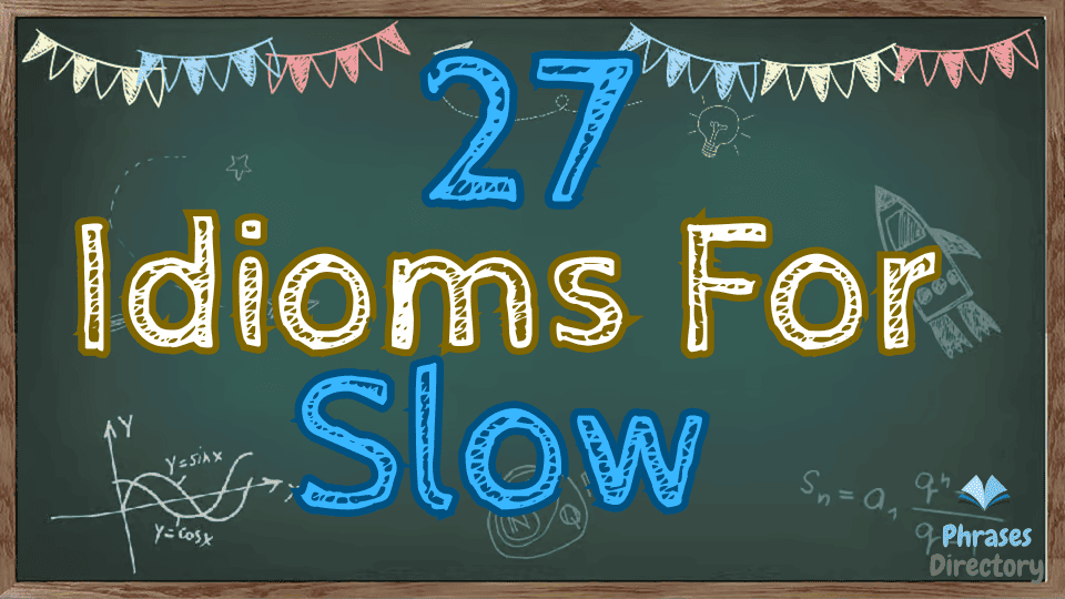 idioms for slow