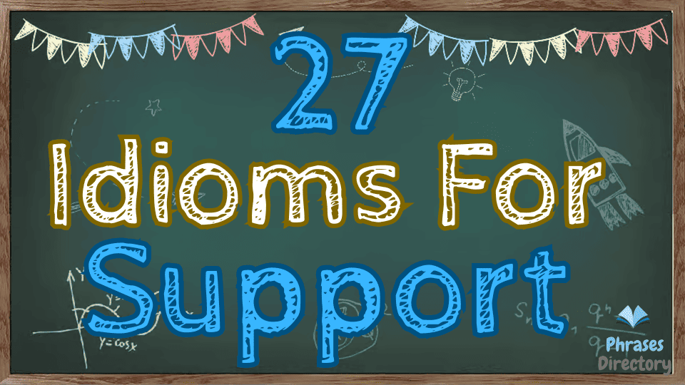 25 Idioms for Support: Expressions of Encouragement