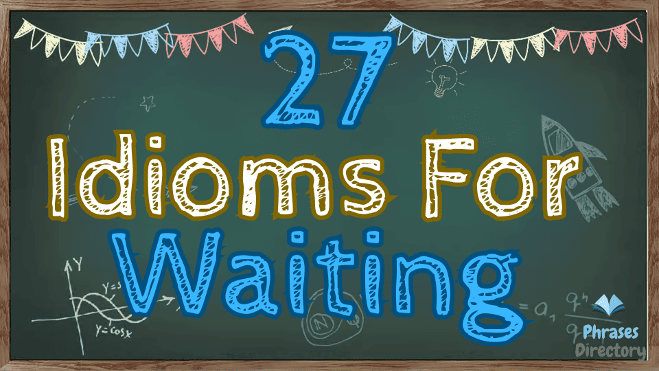 idioms for waiting