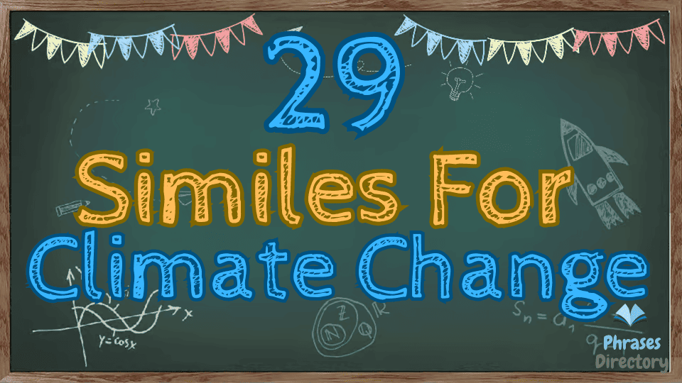 29 Similes for Climate Change