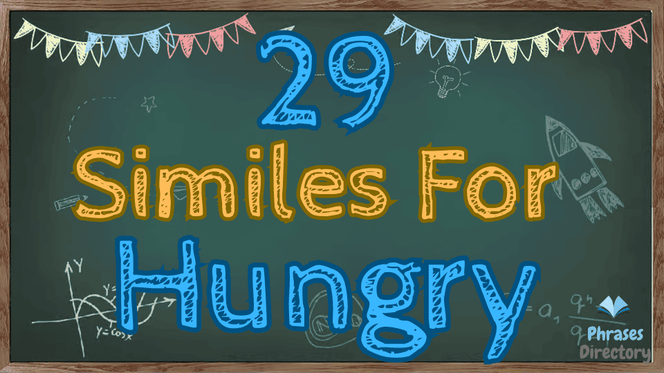 29 Similes for Hungry + Quiz