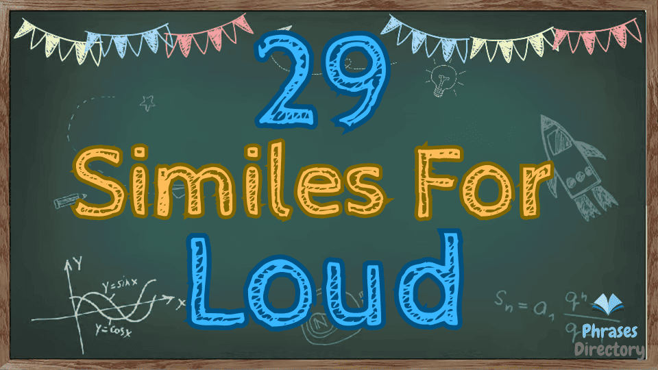 29 Similes for Loud: Expressions for Noisy Sounds