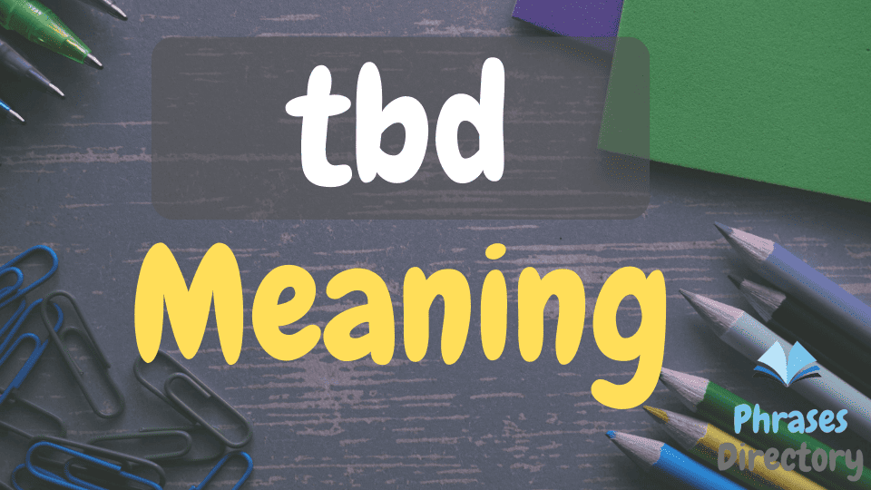 TBD Word Meaning, Uses, and Examples