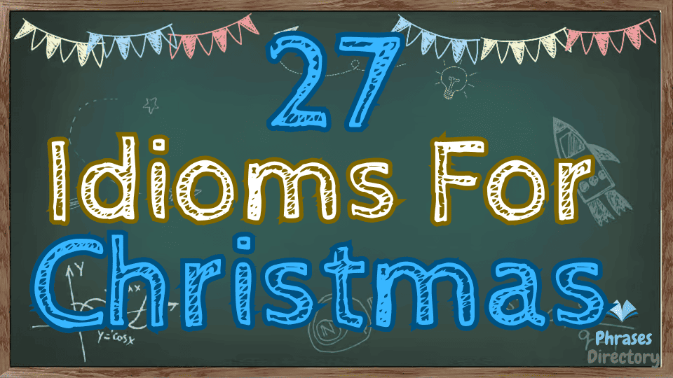 25 Idioms for Christmas: Expressions for the Holiday Season