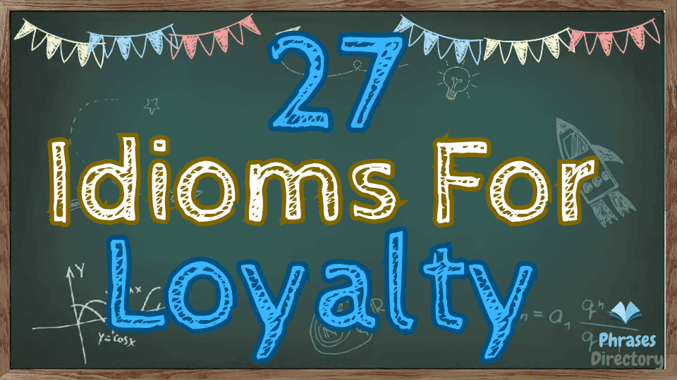27 Idioms for Loyalty Explained Simply