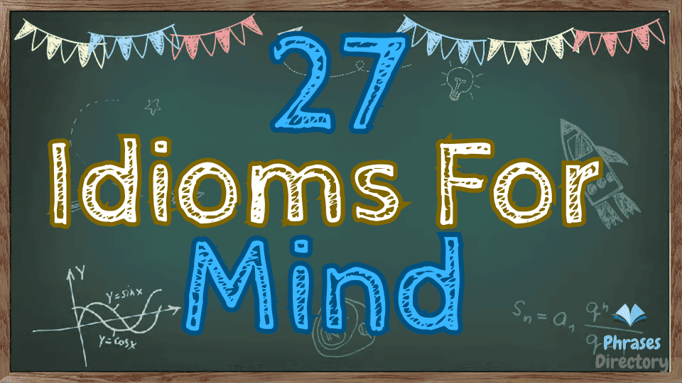 26 Idioms for Mind: The Mysteries of Common Phrases