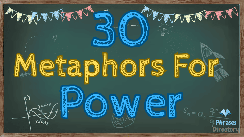 30 Metaphors for Power: Describing Strength