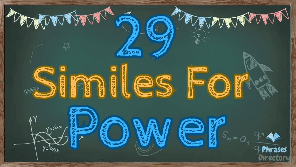 29 Similes for Power: Strength and Authority
