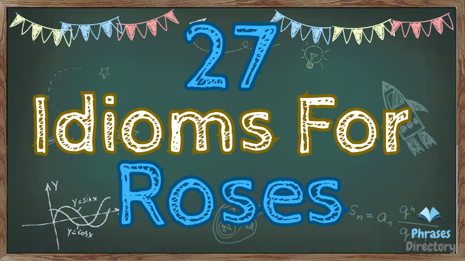 27 Idioms for Roses + Quiz
