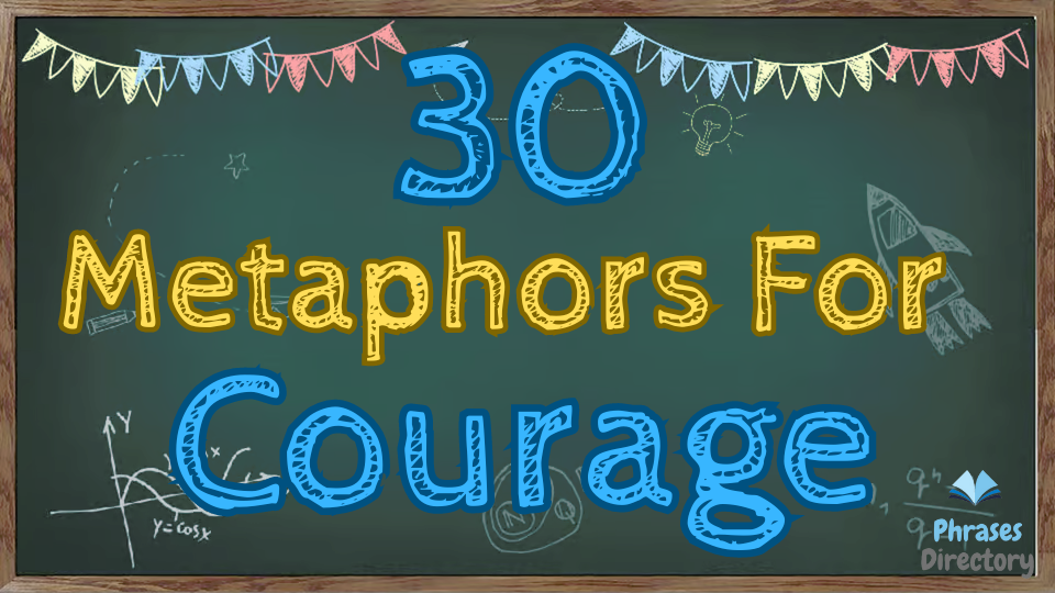 30 Metaphors for Courage