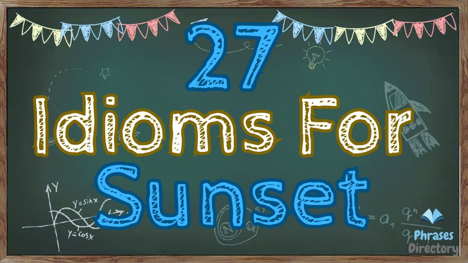 idioms for sunset